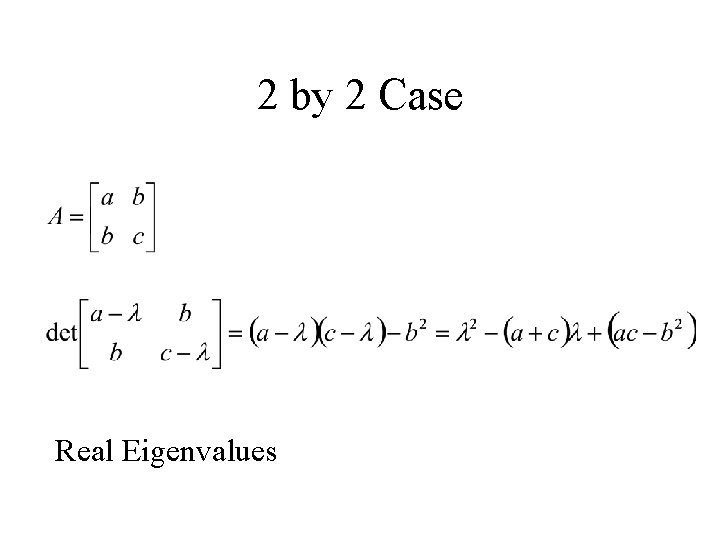 2 by 2 Case Real Eigenvalues 