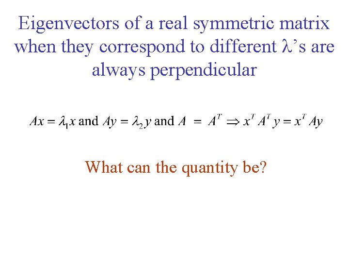 Eigenvectors of a real symmetric matrix when they correspond to different l’s are always