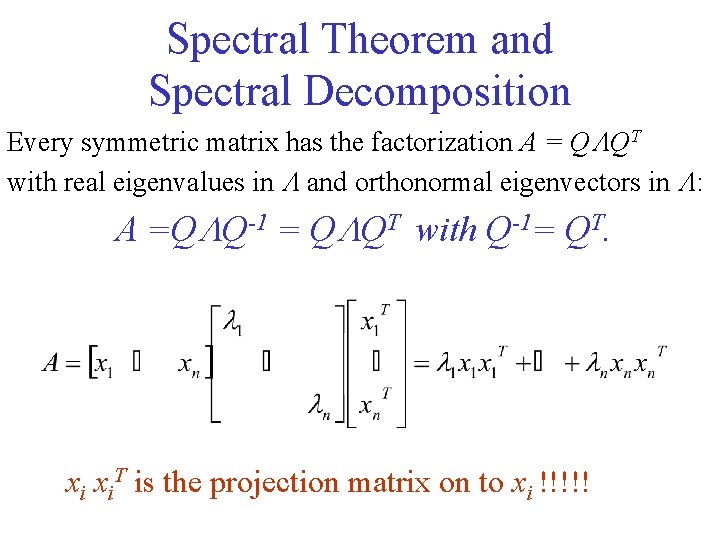 Spectral Theorem and Spectral Decomposition Every symmetric matrix has the factorization A = QLQT