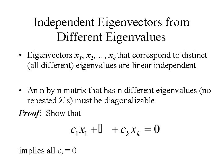 Independent Eigenvectors from Different Eigenvalues • Eigenvectors x 1, x 2, …, xk that