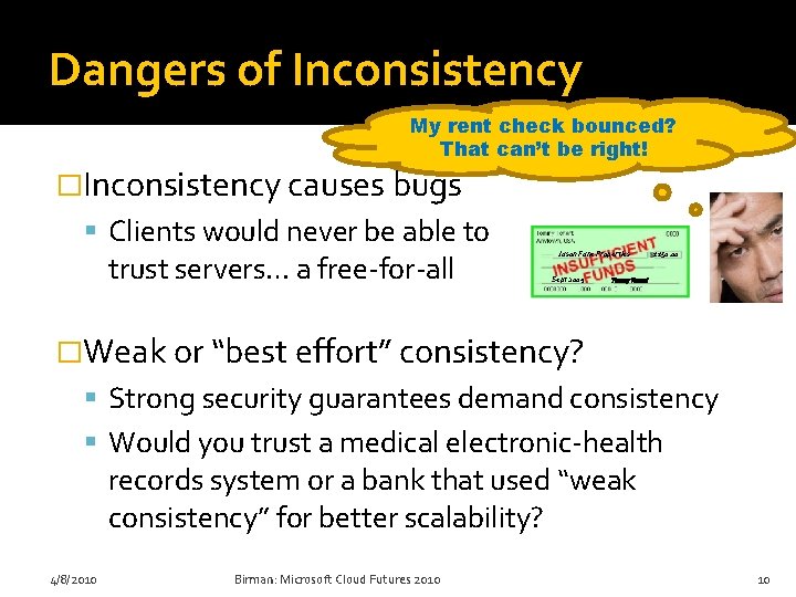 Dangers of Inconsistency My rent check bounced? That can’t be right! �Inconsistency causes bugs