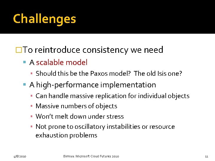 Challenges �To reintroduce consistency we need A scalable model ▪ Should this be the