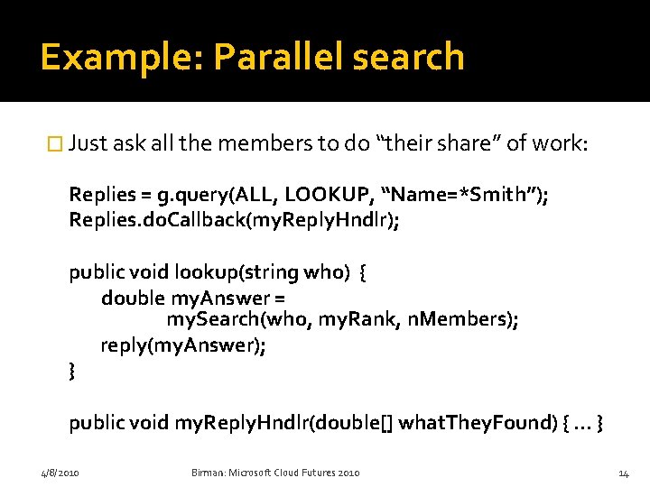 Example: Parallel search � Just ask all the members to do “their share” of