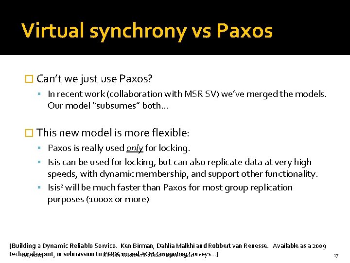 Virtual synchrony vs Paxos � Can’t we just use Paxos? In recent work (collaboration