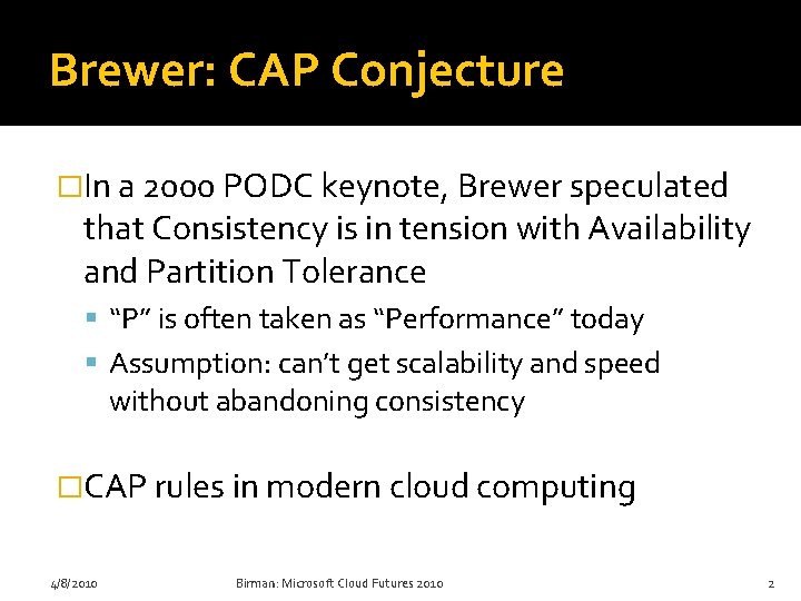 Brewer: CAP Conjecture �In a 2000 PODC keynote, Brewer speculated that Consistency is in