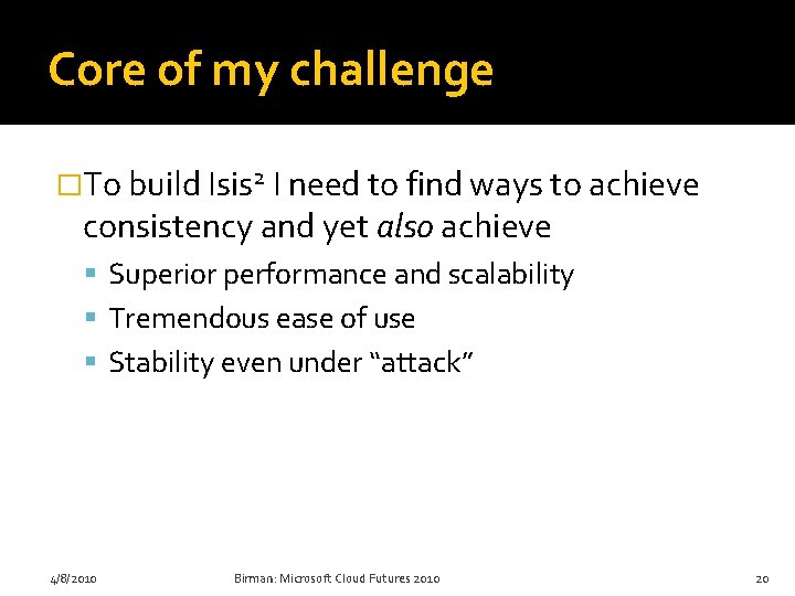 Core of my challenge �To build Isis 2 I need to find ways to