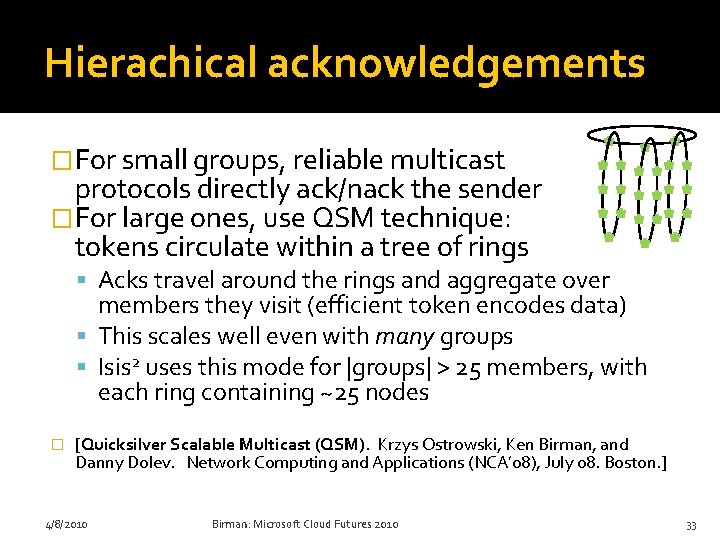 Hierachical acknowledgements �For small groups, reliable multicast protocols directly ack/nack the sender �For large