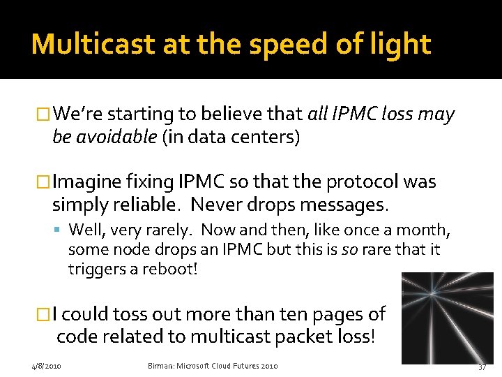 Multicast at the speed of light �We’re starting to believe that all IPMC loss