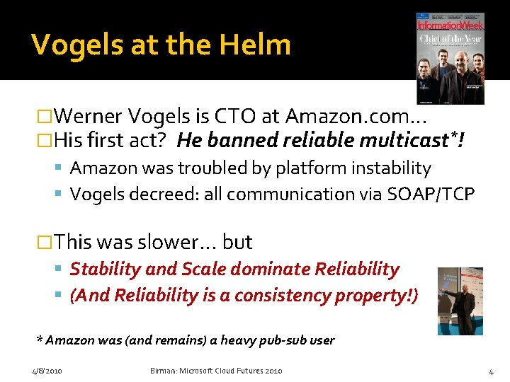 Vogels at the Helm �Werner Vogels is CTO at Amazon. com… �His first act?
