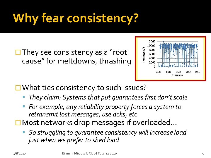 Why fear consistency? � They see consistency as a “root cause” for meltdowns, thrashing