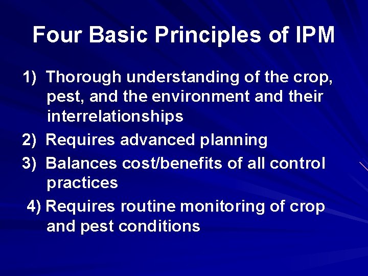 Four Basic Principles of IPM 1) Thorough understanding of the crop, pest, and the