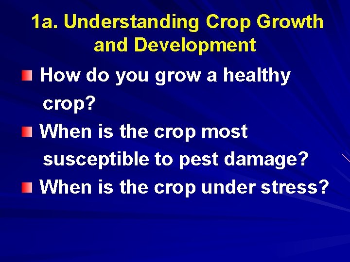 1 a. Understanding Crop Growth and Development How do you grow a healthy crop?