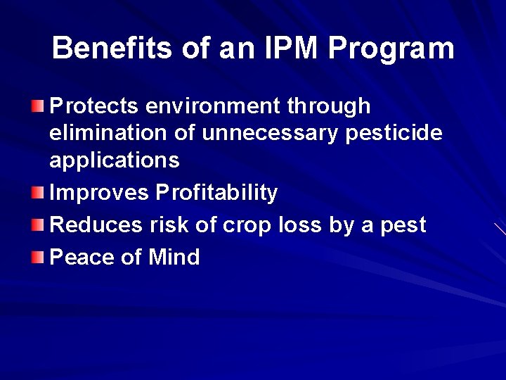 Benefits of an IPM Program Protects environment through elimination of unnecessary pesticide applications Improves
