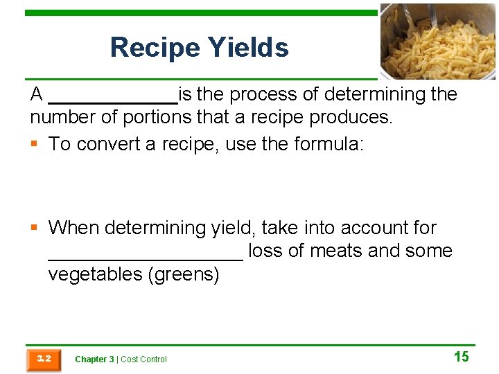 Recipe Yields A ______is the process of determining the number of portions that a