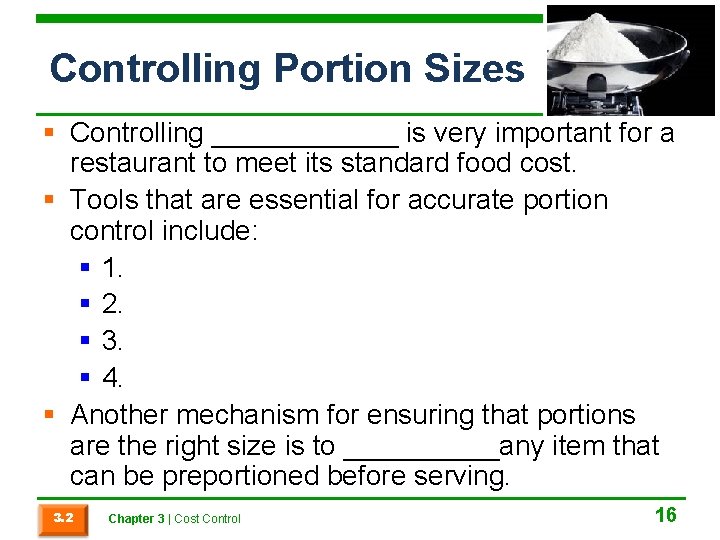 Controlling Portion Sizes § Controlling ______ is very important for a restaurant to meet