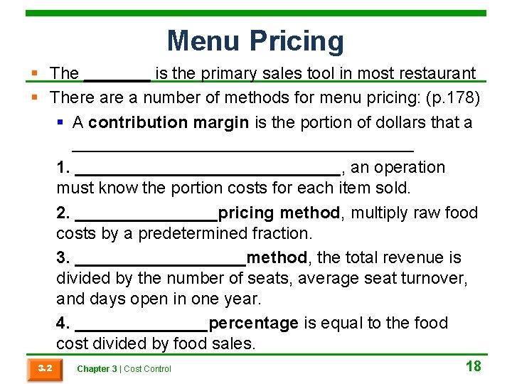 Menu Pricing § The _______ is the primary sales tool in most restaurant §