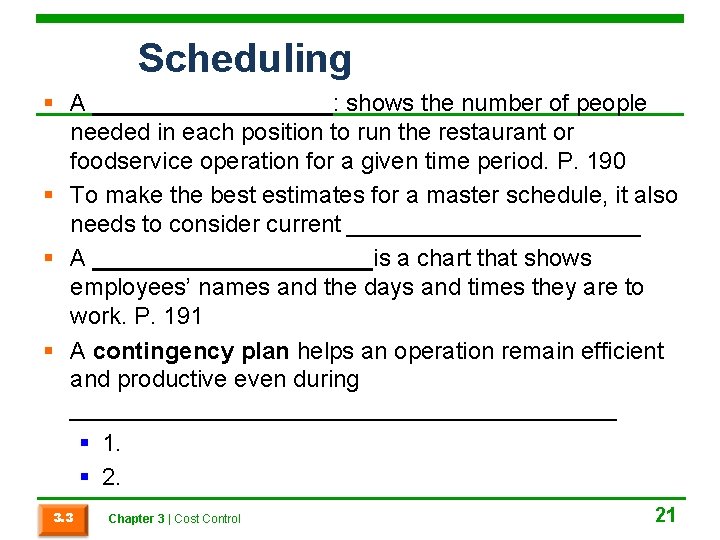 Scheduling § A _________: shows the number of people needed in each position to