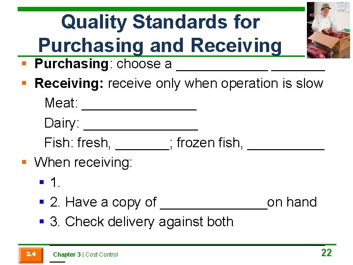 Quality Standards for Purchasing and Receiving § Purchasing: choose a _______ § Receiving: receive