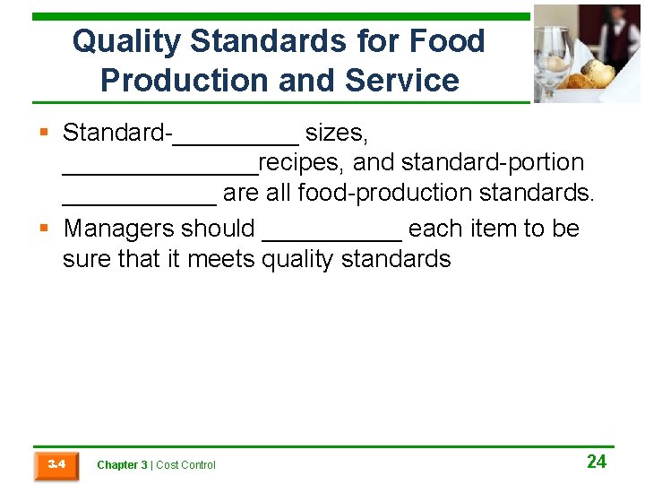 Quality Standards for Food Production and Service § Standard-_____ sizes, _______recipes, and standard-portion ______