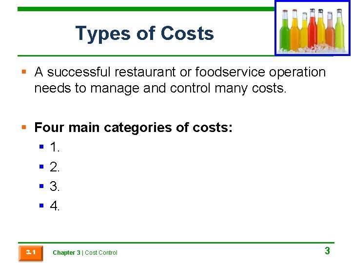 Types of Costs § A successful restaurant or foodservice operation needs to manage and