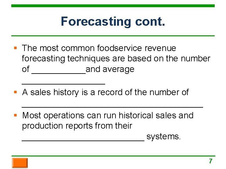 Forecasting cont. § The most common foodservice revenue forecasting techniques are based on the