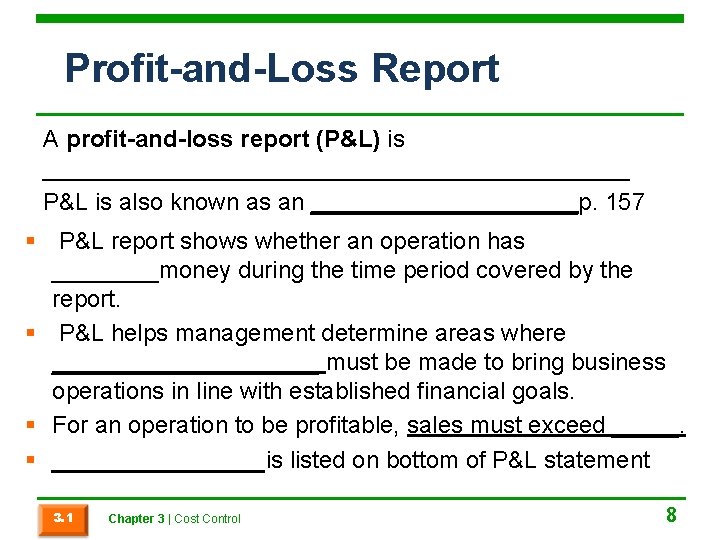 Profit-and-Loss Report A profit-and-loss report (P&L) is ______________________ P&L is also known as an