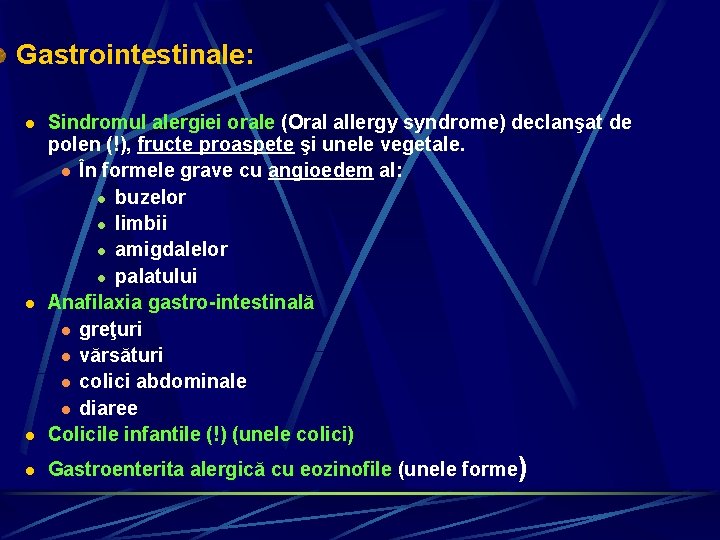 Gastrointestinale: l Sindromul alergiei orale (Oral allergy syndrome) declanşat de polen (!), fructe proaspete