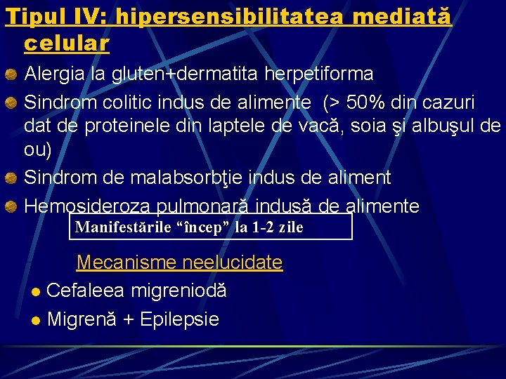 Tipul IV: hipersensibilitatea mediată celular Alergia la gluten+dermatita herpetiforma Sindrom colitic indus de alimente