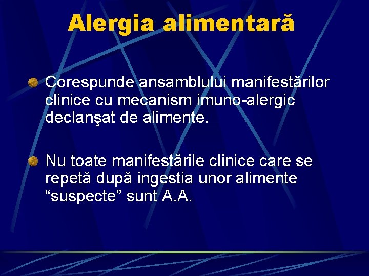 Alergia alimentară Corespunde ansamblului manifestărilor clinice cu mecanism imuno-alergic declanşat de alimente. Nu toate