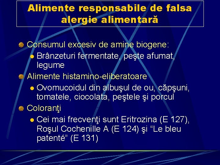 Alimente responsabile de falsa alergie alimentară Consumul excesiv de amine biogene: l Brânzeturi fermentate,