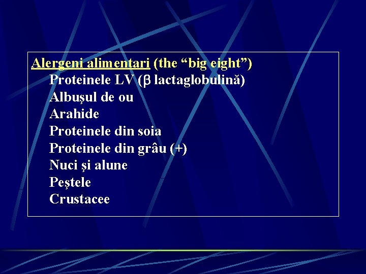 Alergeni alimentari (the “big eight”) Proteinele LV ( lactaglobulină) Albuşul de ou Arahide Proteinele