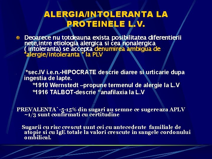 ALERGIA/INTOLERANTA LA PROTEINELE L. V. Deoarece nu totdeauna exista posibilitatea diferentierii nete, intre etiologia