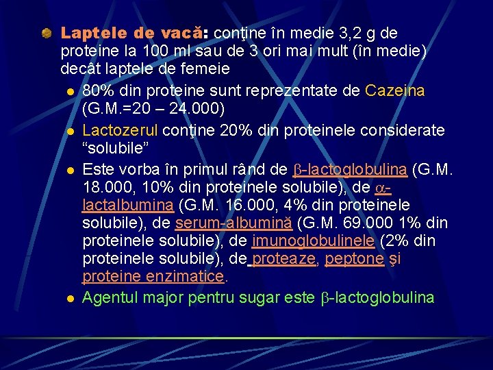 Laptele de vacă: conţine în medie 3, 2 g de proteine la 100 ml
