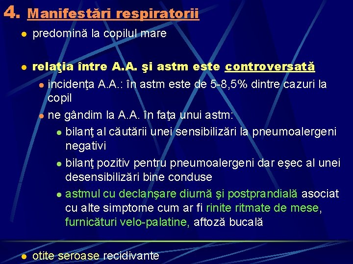 4. Manifestări respiratorii l l l predomină la copilul mare relaţia între A. A.