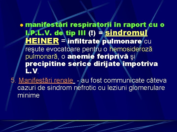 manifestări respiratorii în raport cu o I. P. L. V. de tip III (!)