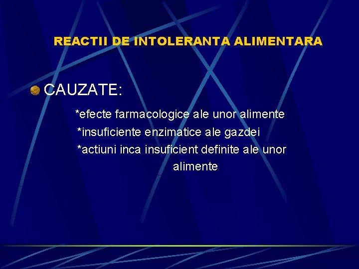 REACTII DE INTOLERANTA ALIMENTARA CAUZATE: *efecte farmacologice ale unor alimente *insuficiente enzimatice ale gazdei