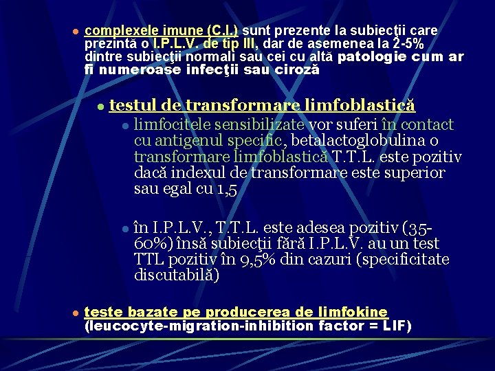 l complexele imune (C. I. ) sunt prezente la subiecţii care prezintă o I.