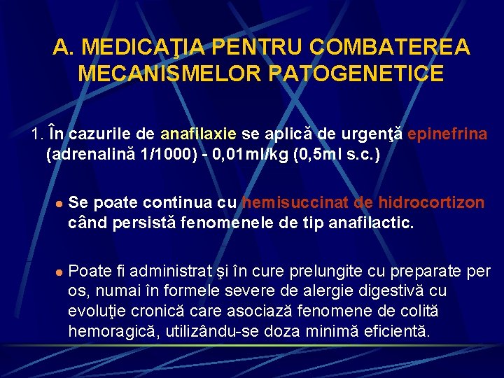 A. MEDICAŢIA PENTRU COMBATEREA MECANISMELOR PATOGENETICE 1. În cazurile de anafilaxie se aplică de