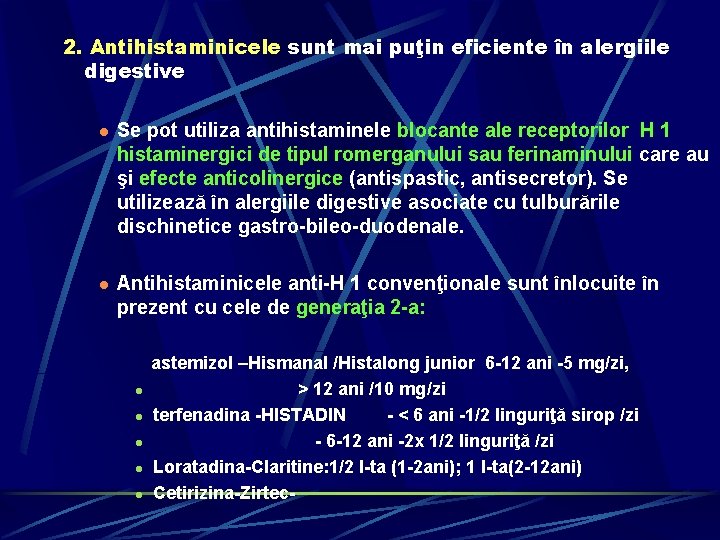 2. Antihistaminicele sunt mai puţin eficiente în alergiile digestive l Se pot utiliza antihistaminele