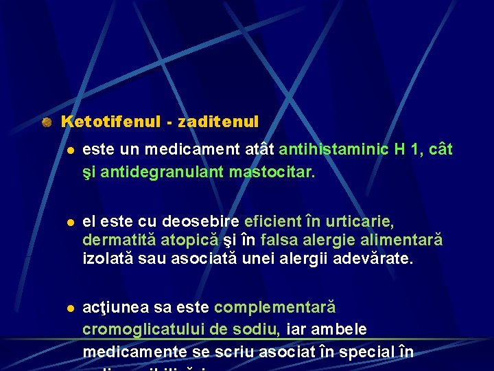 Ketotifenul - zaditenul l este un medicament atât antihistaminic H 1, cât şi antidegranulant