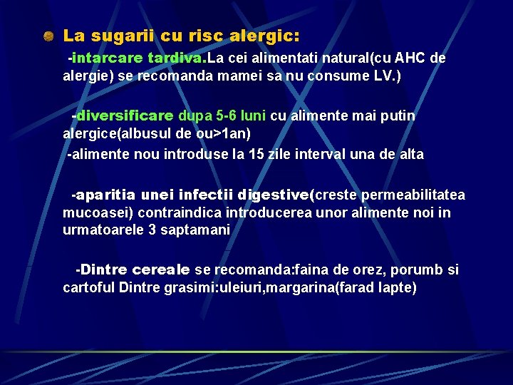 La sugarii cu risc alergic: -intarcare tardiva. La cei alimentati natural(cu AHC de alergie)