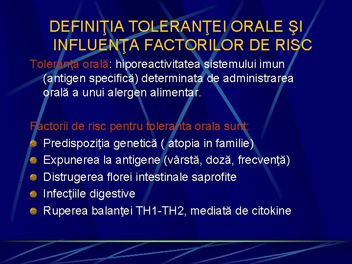 DEFINIŢIA TOLERANŢEI ORALE ŞI INFLUENŢA FACTORILOR DE RISC Toleranţa orală: hiporeactivitatea sistemului imun (antigen