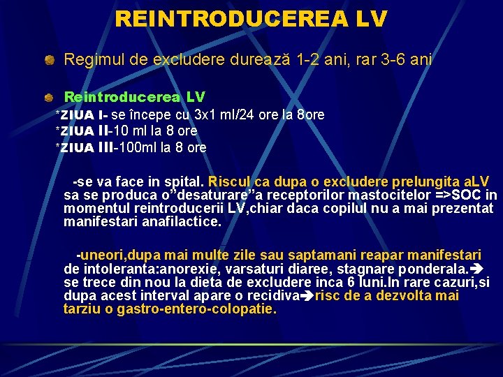 REINTRODUCEREA LV Regimul de excludere durează 1 -2 ani, rar 3 -6 ani Reintroducerea