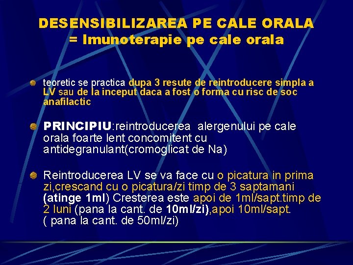 DESENSIBILIZAREA PE CALE ORALA = Imunoterapie pe cale orala teoretic se practica dupa 3
