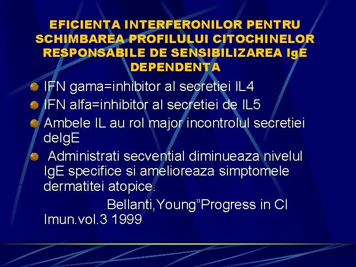 EFICIENTA INTERFERONILOR PENTRU SCHIMBAREA PROFILULUI CITOCHINELOR RESPONSABILE DE SENSIBILIZAREA Ig. E DEPENDENTA IFN gama=inhibitor