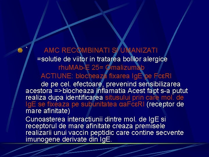 ` AMC RECOMBINATI SI UMANIZATI =solutie de viitor in tratarea bolilor alergice rhu. MAb-E
