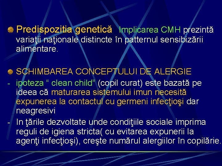 Predispozitia genetică Implicarea CMH prezintă variaţii naţionale distincte în patternul sensibizării alimentare. SCHIMBAREA CONCEPTULUI