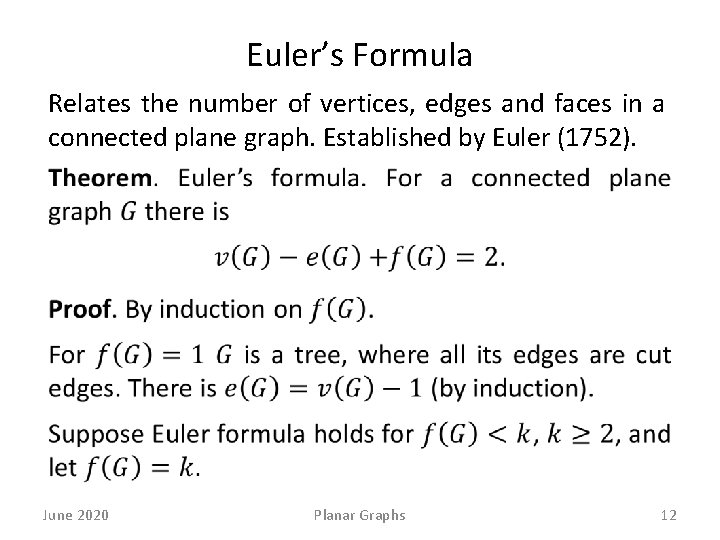 Euler’s Formula Relates the number of vertices, edges and faces in a connected plane