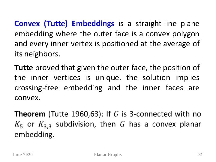 Convex (Tutte) Embeddings is a straight-line plane embedding where the outer face is a