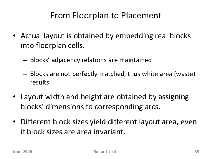 From Floorplan to Placement • Actual layout is obtained by embedding real blocks into
